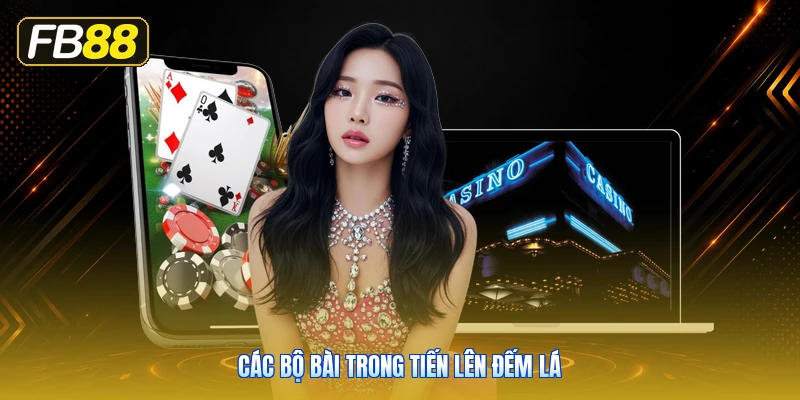 Các Bộ Bài Trong Tiến Lên Đếm Lá