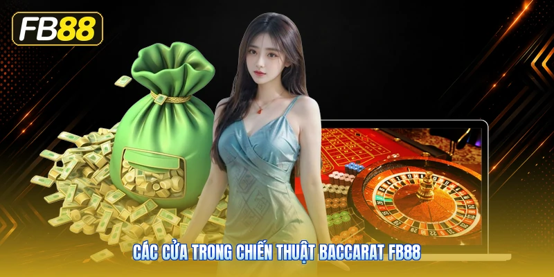 Các Cửa Trong Chiến Thuật Baccarat FB88