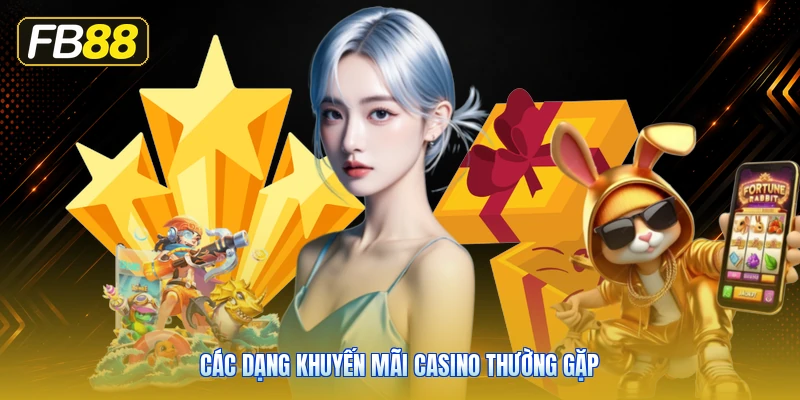 Các Dạng Khuyến Mãi Casino Thường Gặp