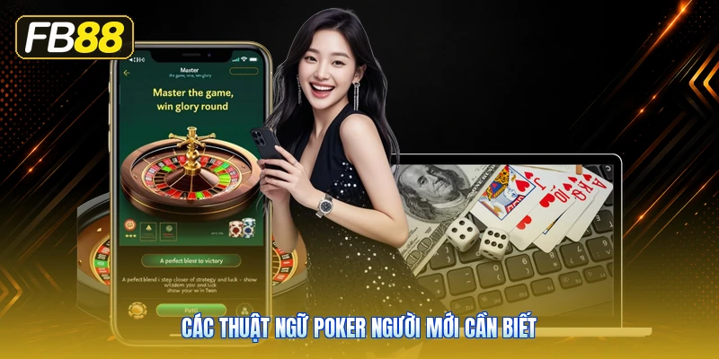 Các Thuật Ngữ Poker Người Mới Cần Biết