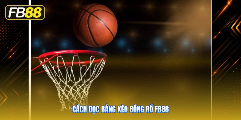 Cách Đọc Bảng Kèo Bóng Rổ FB88