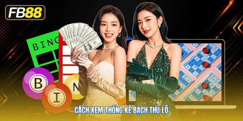 Cách Xem Thống Kê Bạch Thủ Lô