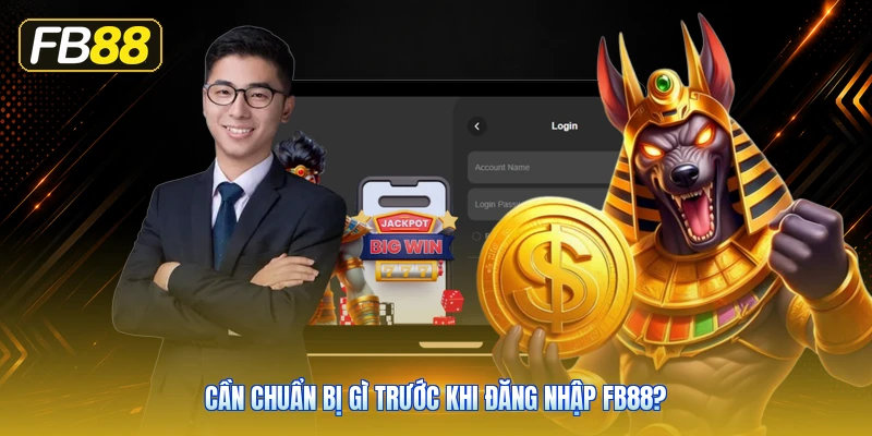 Cần Chuẩn Bị Gì Trước Khi Đăng Nhập FB88?