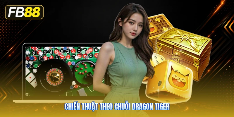 Chiến Thuật Theo Chuỗi Dragon Tiger