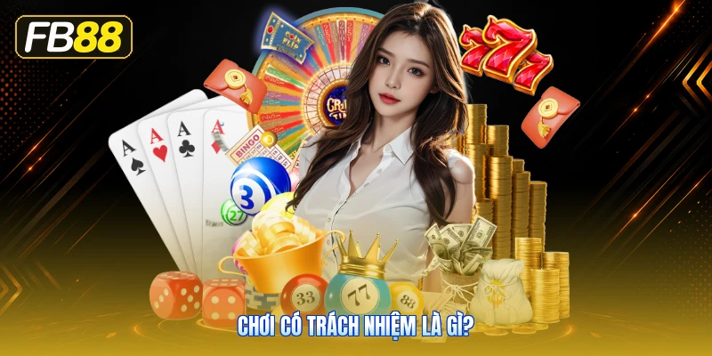 Chơi Có Trách Nhiệm Là Gì?