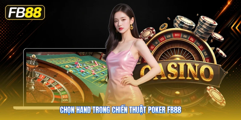 Chọn Hand Trong Chiến Thuật Poker FB88
