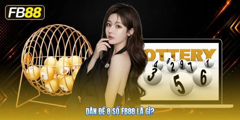 Dàn Đề 8 Số FB88 Là Gì?