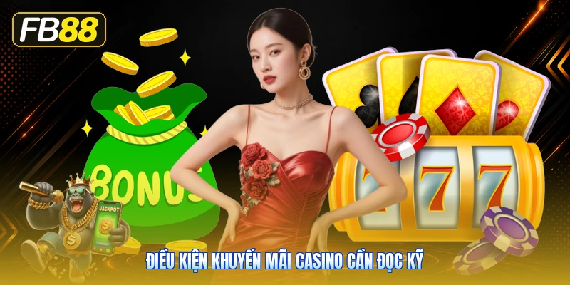Điều Kiện Khuyến Mãi Casino Cần Đọc Kỹ