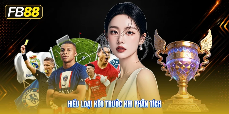 Hiểu Loại Kèo Trước Khi Phân Tích