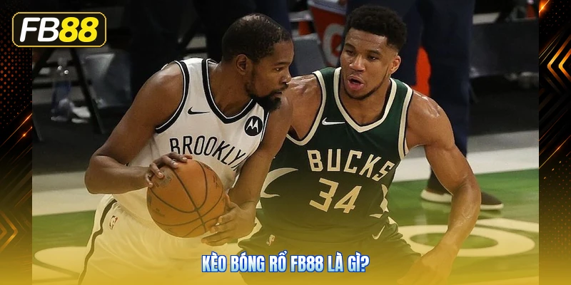 Kèo Bóng Rổ FB88 Là Gì?
