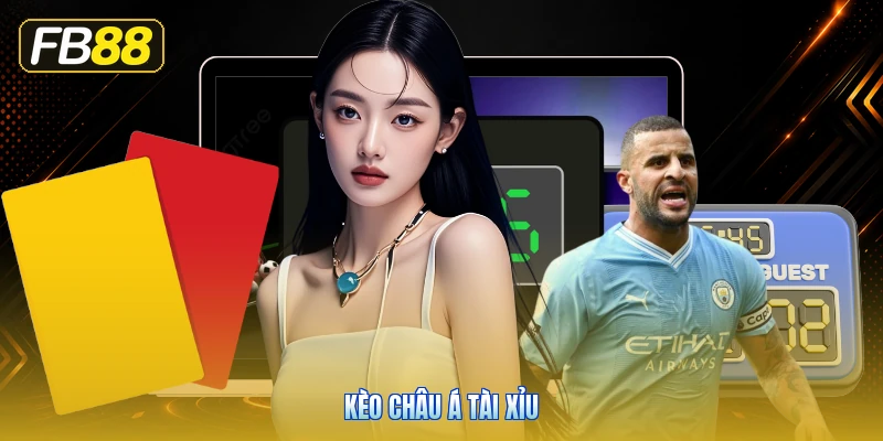 Kèo Châu Á Tài Xỉu
