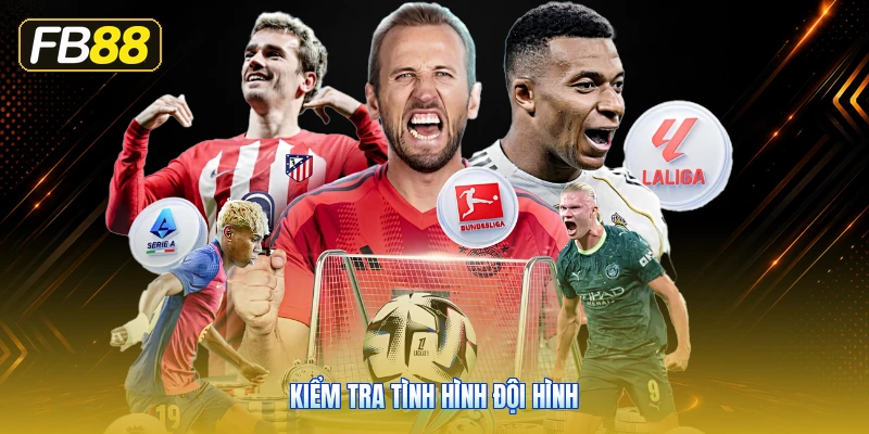 Kiểm Tra Tình Hình Đội Hình