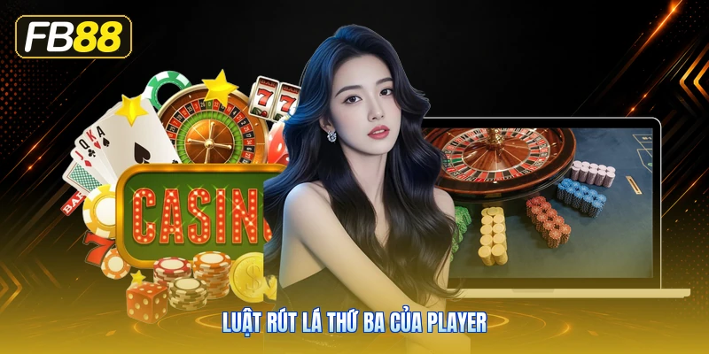 Luật Rút Lá Thứ Ba Của Player