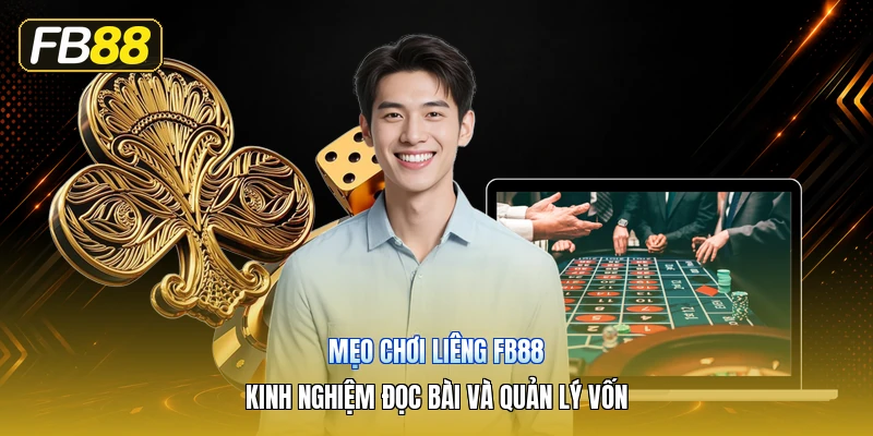 Mẹo Chơi Liêng FB88 – Kinh Nghiệm Đọc Bài Và Quản Lý Vốn