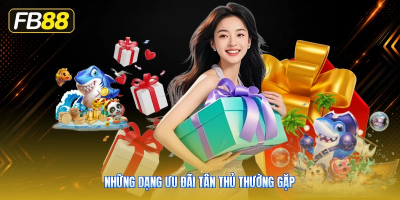 Những Dạng Ưu Đãi Tân Thủ Thường Gặp