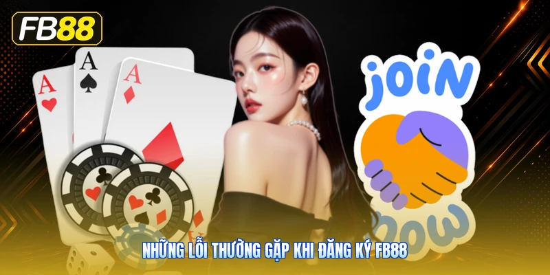 Những Lỗi Thường Gặp Khi Đăng Ký FB88