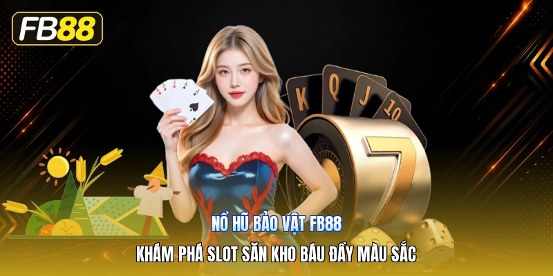 Nổ Hũ Bảo Vật FB88 – Khám Phá Slot Săn Kho Báu Đầy Màu Sắc