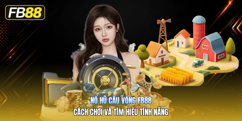 Nổ Hũ Cầu Vồng FB88 – Cách Chơi Và Tìm Hiểu Tính Năng
