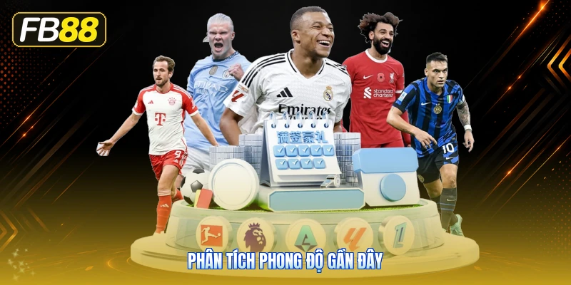 Phân Tích Phong Độ Gần Đây