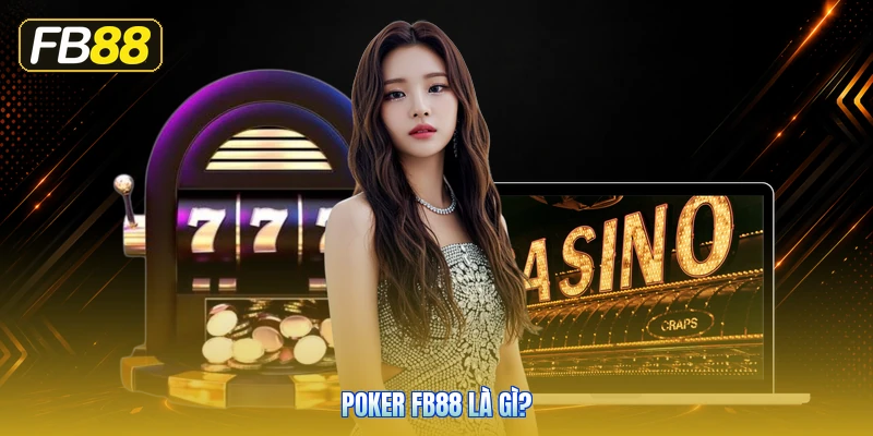 Poker FB88 Là Gì?