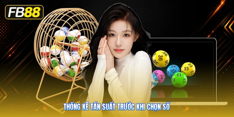 Thống Kê Tần Suất Trước Khi Chọn Số