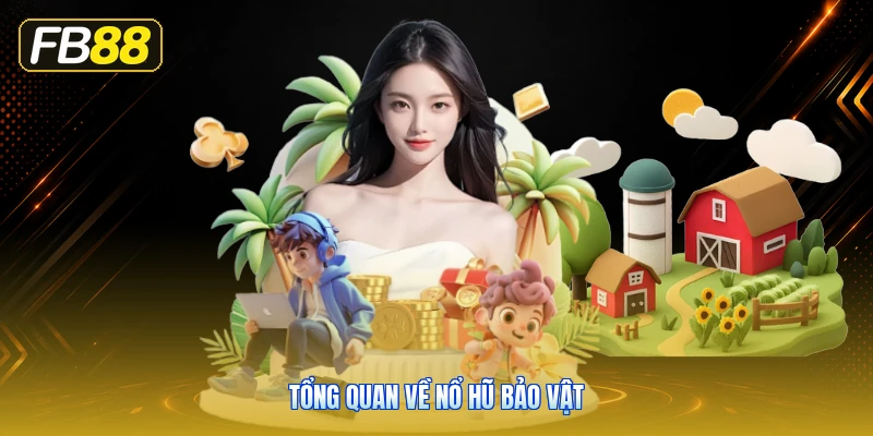 Tổng Quan Về Nổ Hũ Bảo Vật
