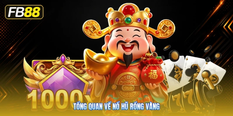 Tổng Quan Về Nổ Hũ Rồng Vàng