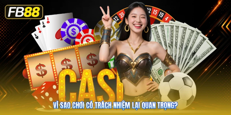Vì Sao Chơi Có Trách Nhiệm Lại Quan Trọng?